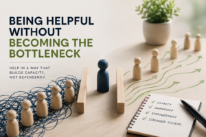 Being Helpful Without Becoming the Bottleneck
